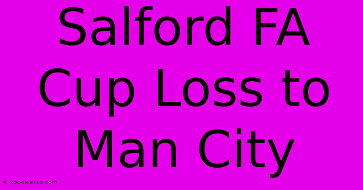 Salford FA Cup Loss To Man City