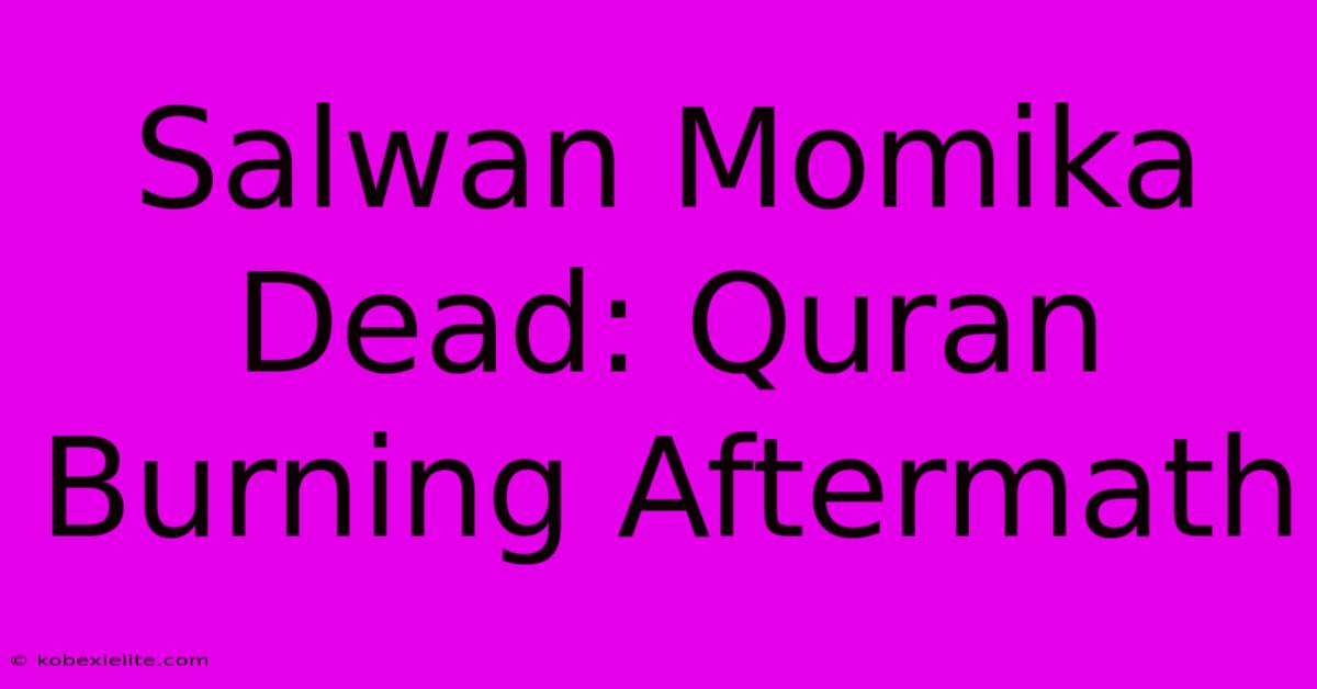 Salwan Momika Dead: Quran Burning Aftermath