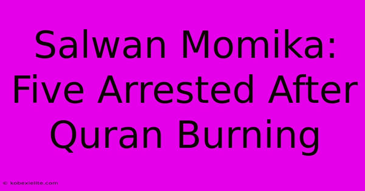 Salwan Momika: Five Arrested After Quran Burning