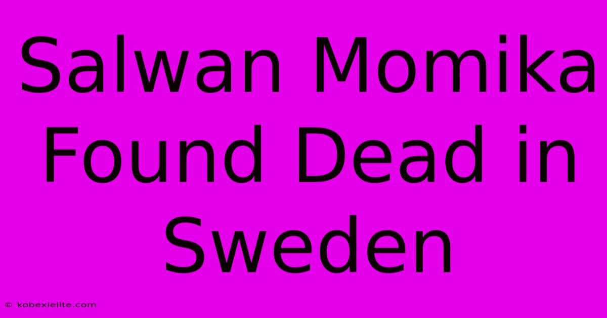 Salwan Momika Found Dead In Sweden