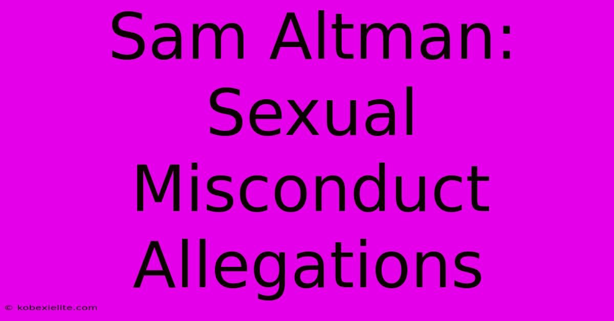 Sam Altman: Sexual Misconduct Allegations