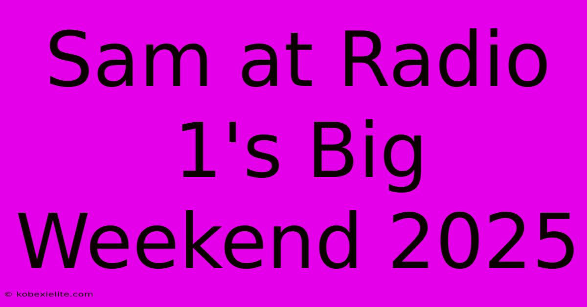 Sam At Radio 1's Big Weekend 2025