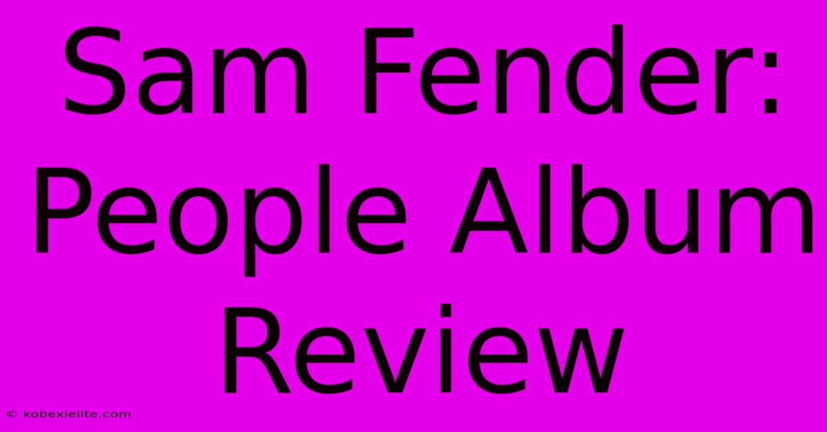 Sam Fender: People Album Review