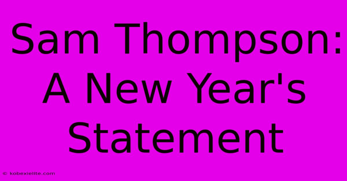 Sam Thompson: A New Year's Statement