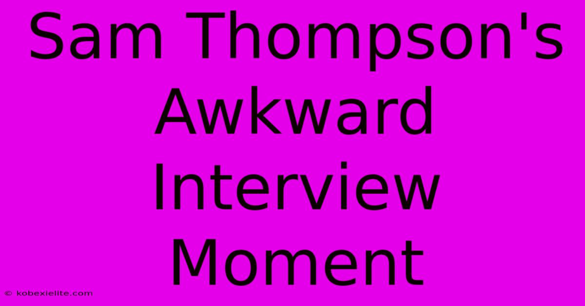 Sam Thompson's Awkward Interview Moment