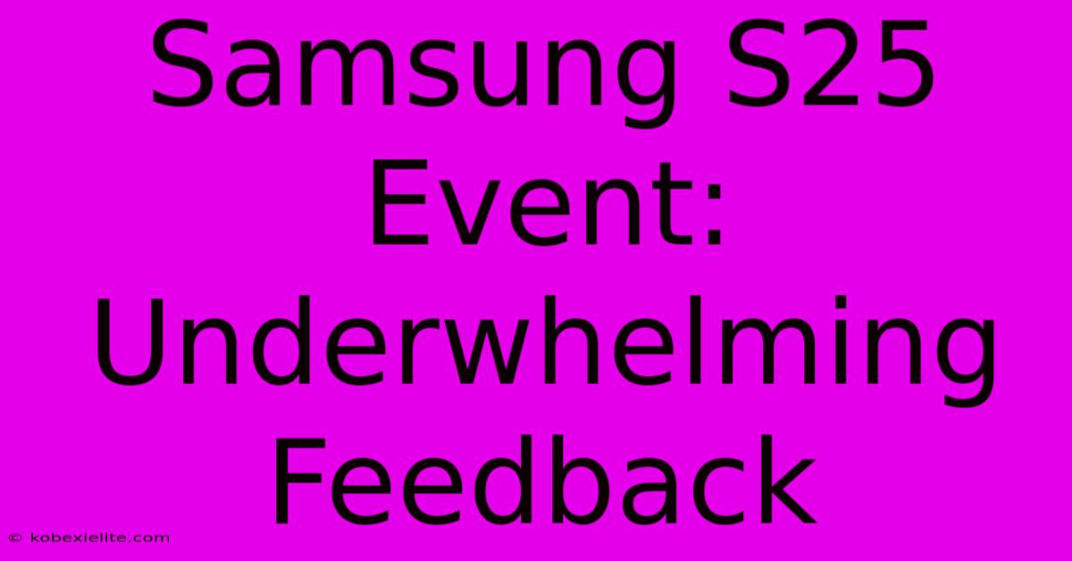 Samsung S25 Event: Underwhelming Feedback