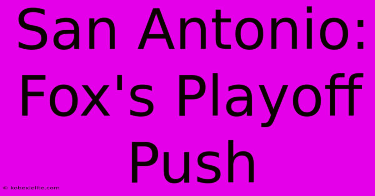 San Antonio: Fox's Playoff Push