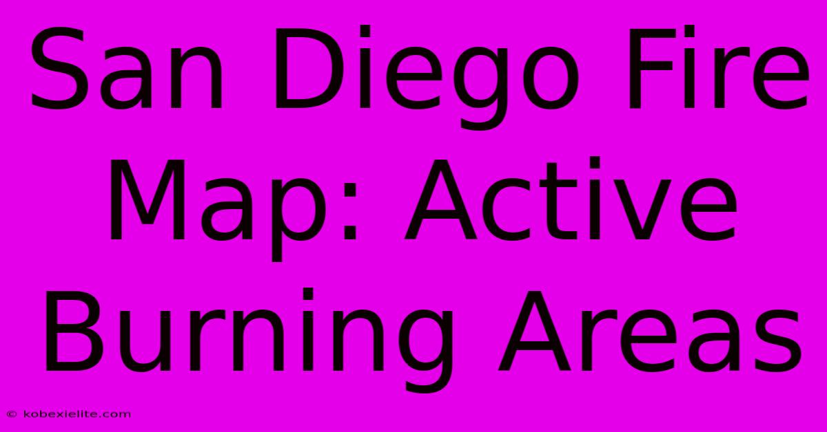 San Diego Fire Map: Active Burning Areas