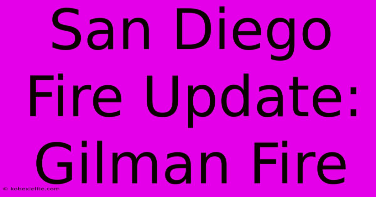 San Diego Fire Update: Gilman Fire