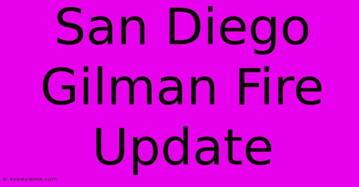 San Diego Gilman Fire Update