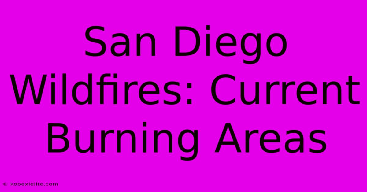 San Diego Wildfires: Current Burning Areas