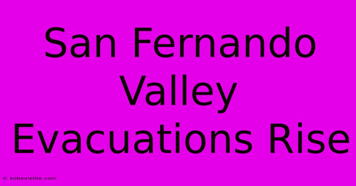 San Fernando Valley Evacuations Rise