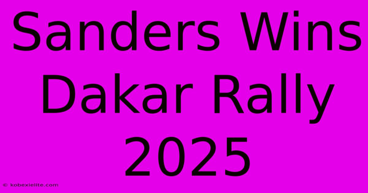 Sanders Wins Dakar Rally 2025