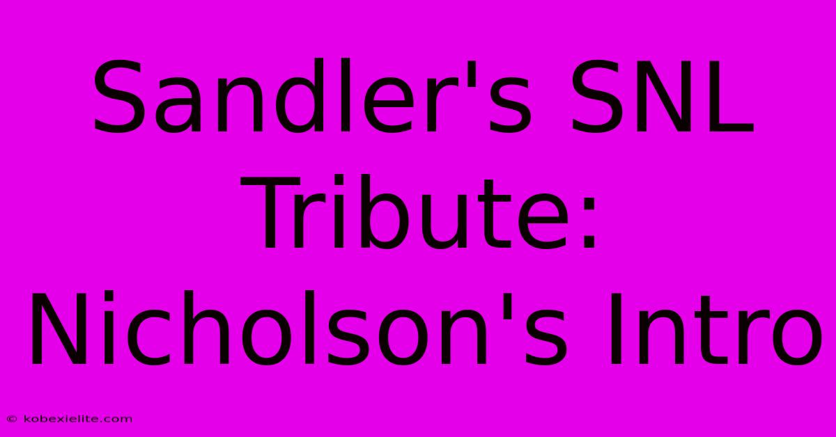 Sandler's SNL Tribute: Nicholson's Intro