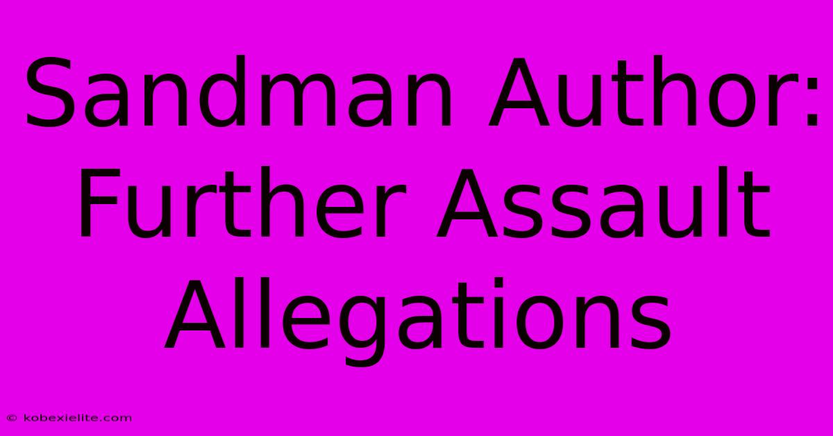 Sandman Author: Further Assault Allegations