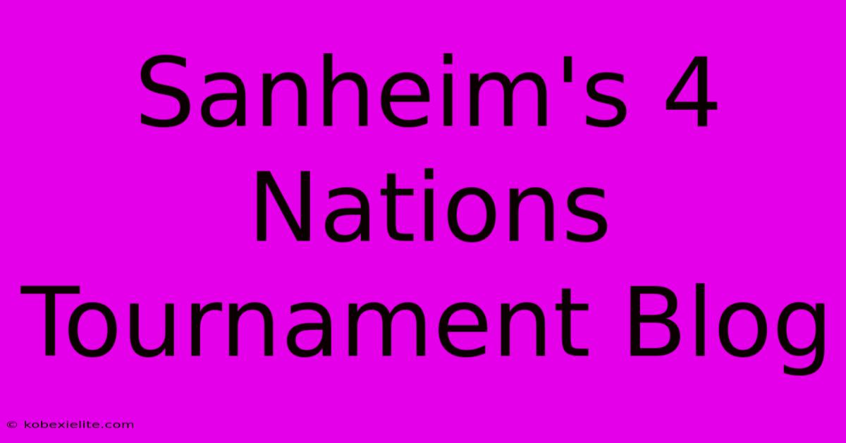 Sanheim's 4 Nations Tournament Blog