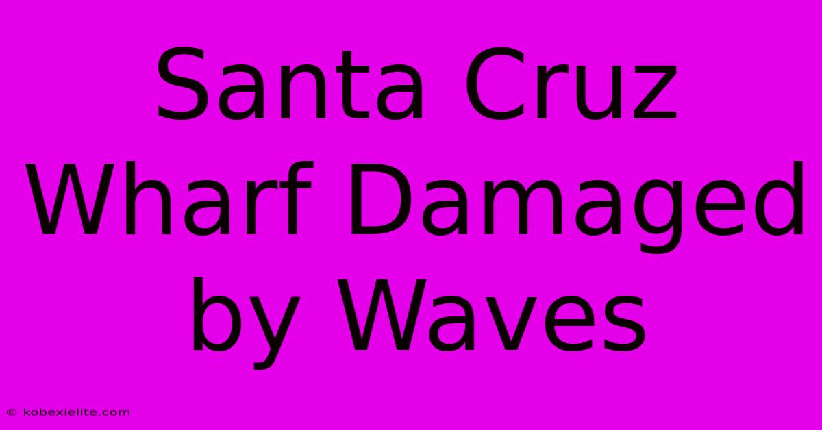 Santa Cruz Wharf Damaged By Waves