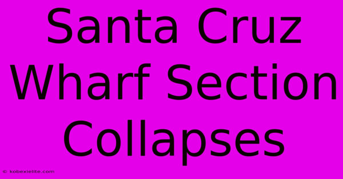 Santa Cruz Wharf Section Collapses