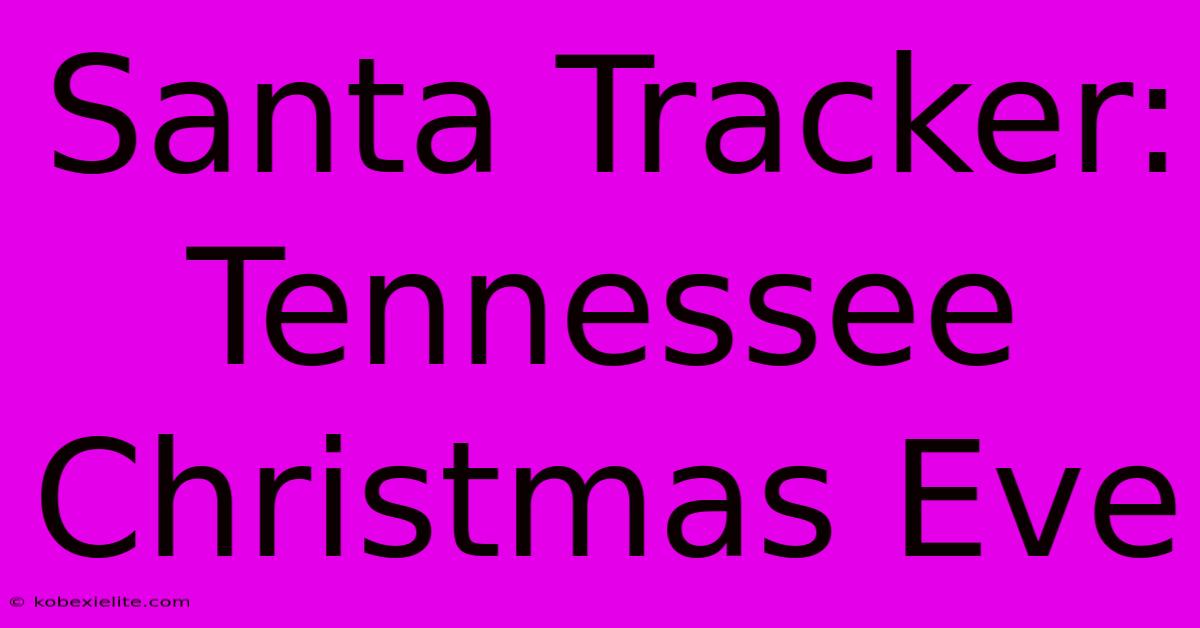 Santa Tracker: Tennessee Christmas Eve