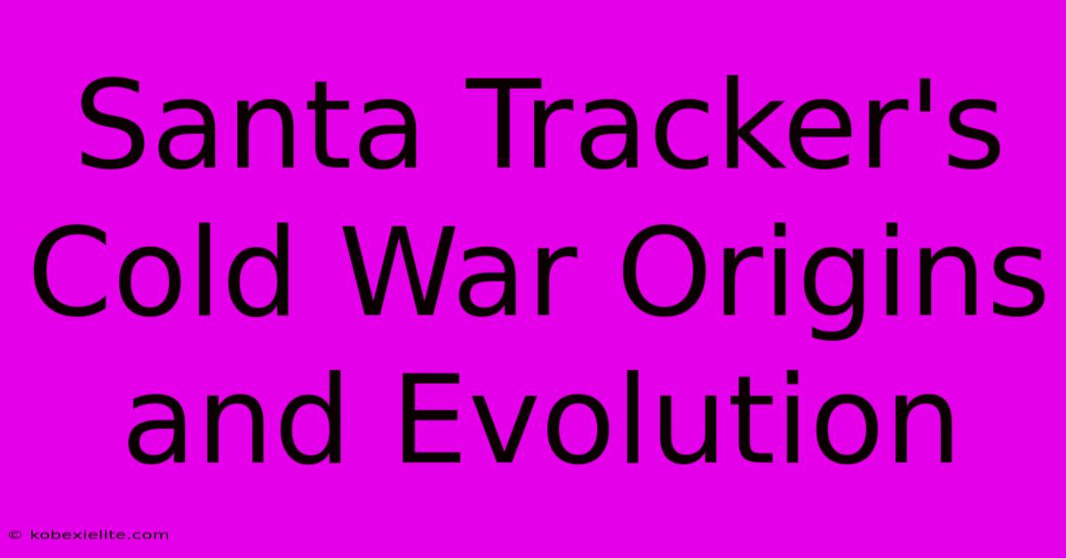 Santa Tracker's Cold War Origins And Evolution