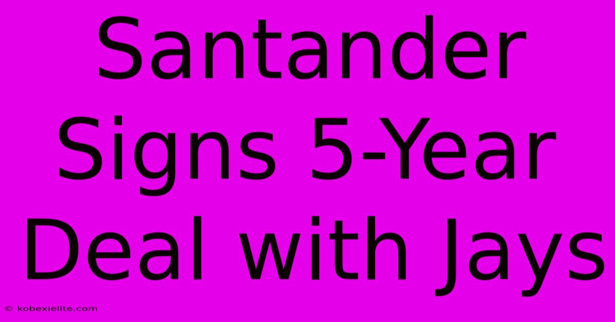 Santander Signs 5-Year Deal With Jays