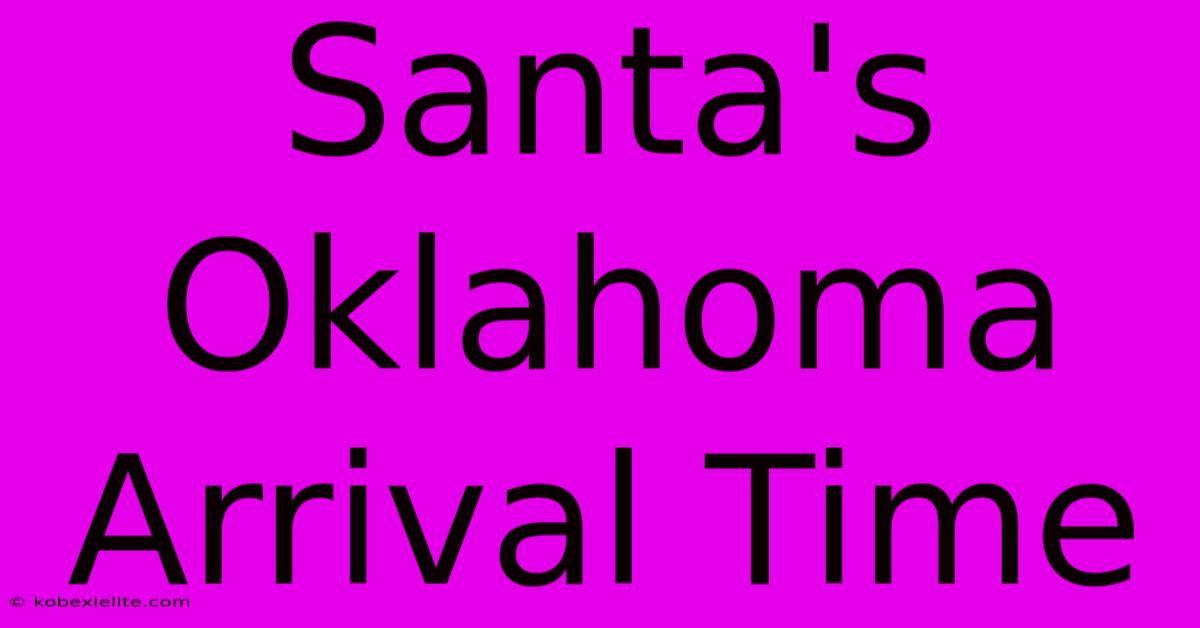 Santa's Oklahoma Arrival Time