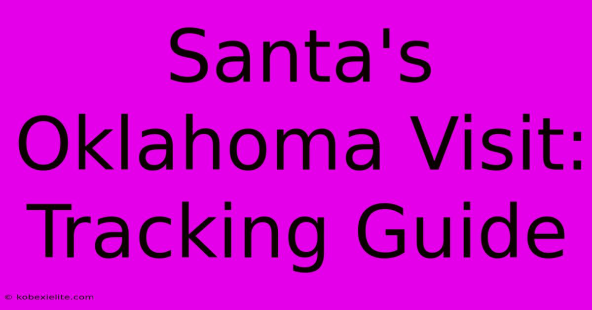 Santa's Oklahoma Visit: Tracking Guide