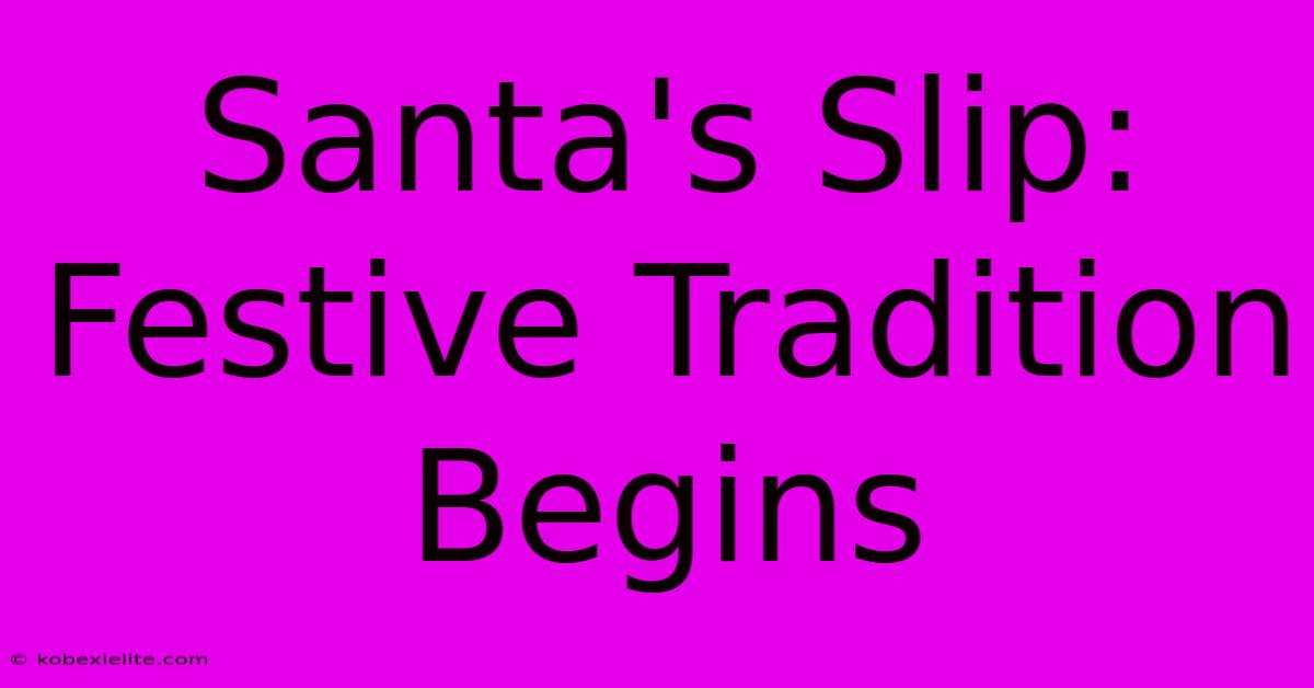 Santa's Slip: Festive Tradition Begins