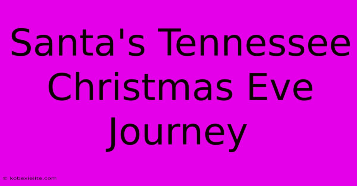 Santa's Tennessee Christmas Eve Journey