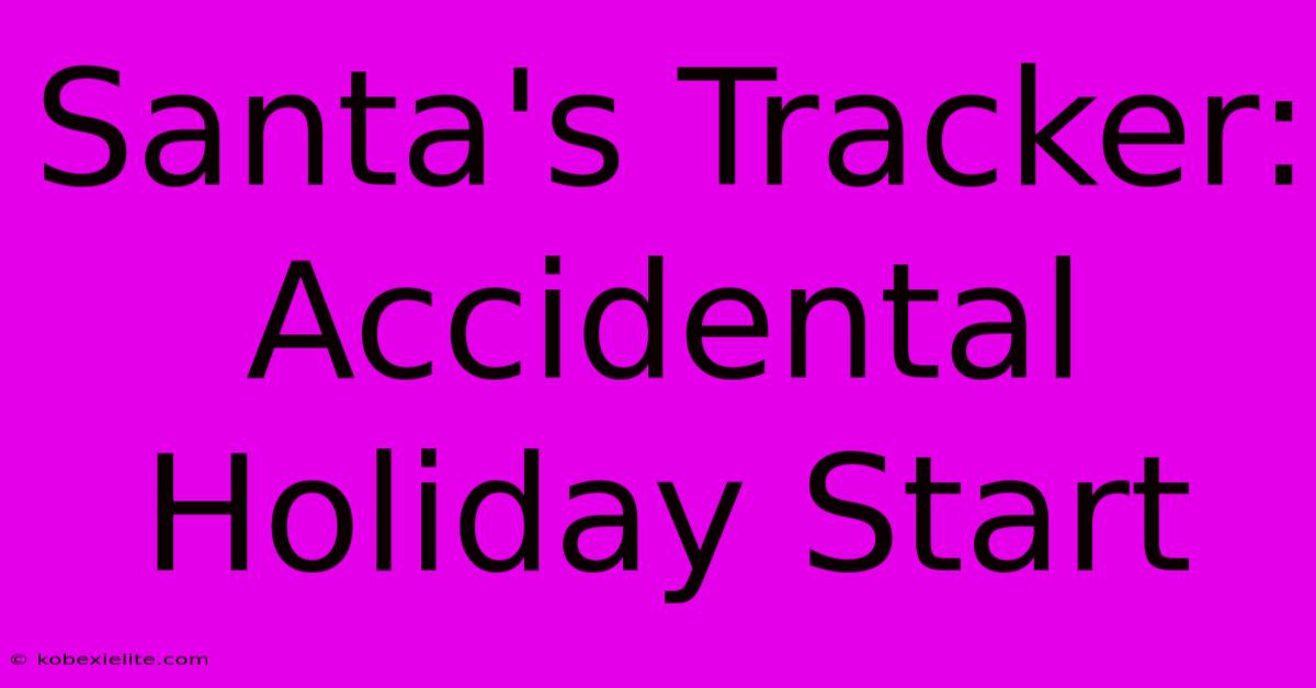 Santa's Tracker: Accidental Holiday Start