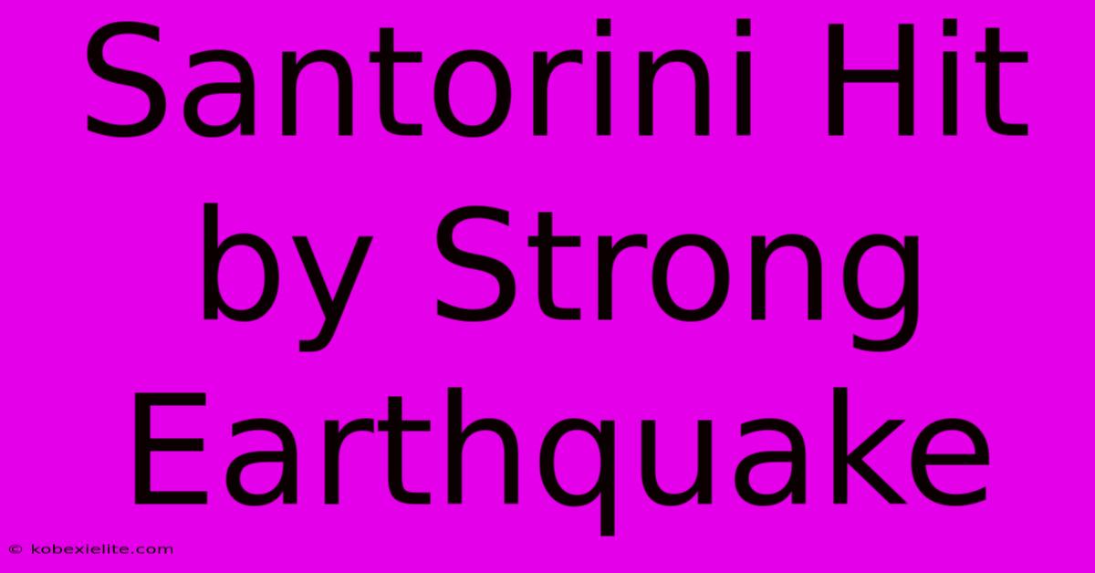 Santorini Hit By Strong Earthquake