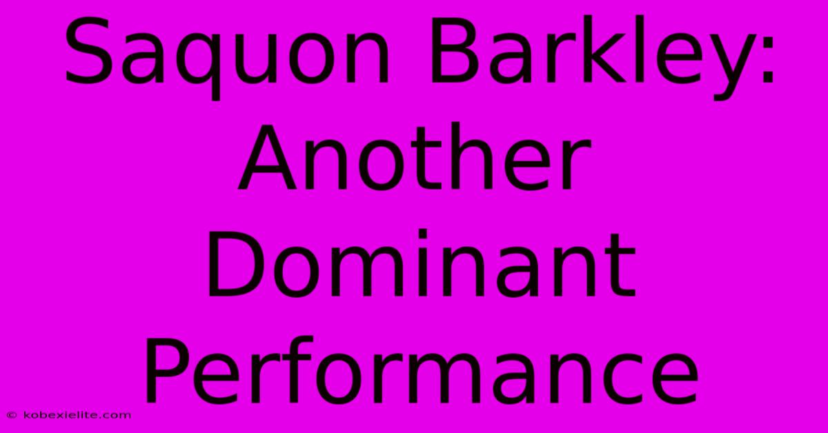 Saquon Barkley: Another Dominant Performance