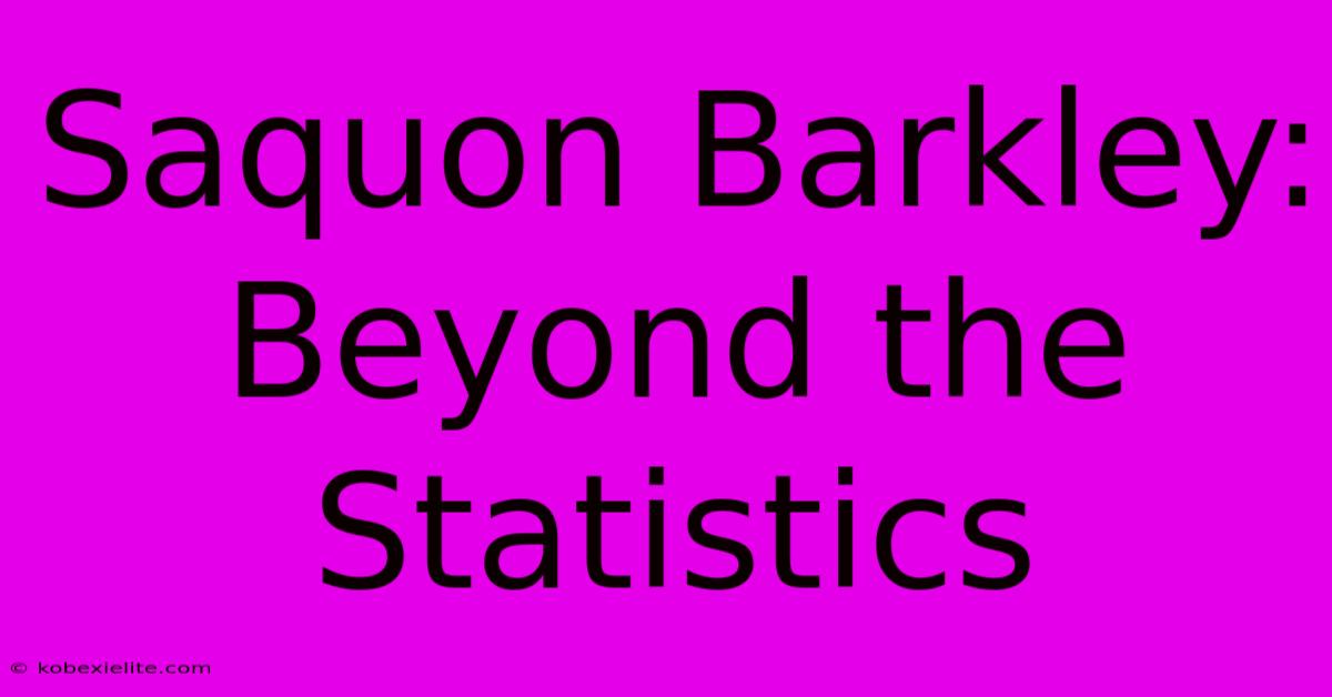 Saquon Barkley: Beyond The Statistics