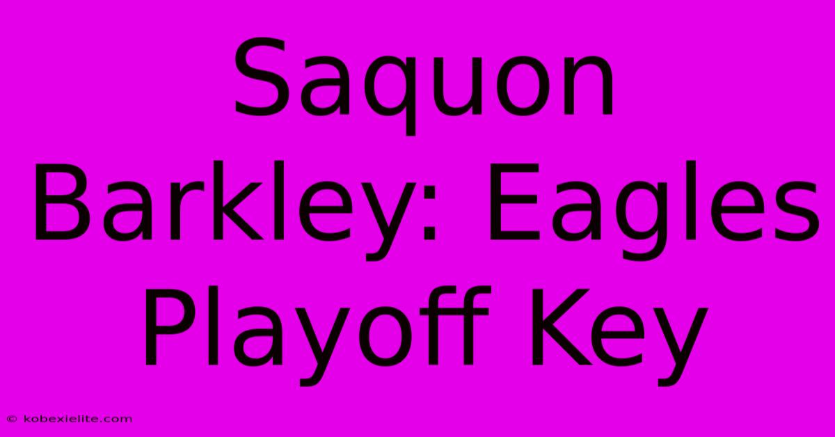 Saquon Barkley: Eagles Playoff Key