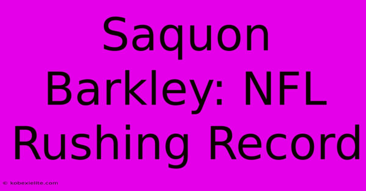 Saquon Barkley: NFL Rushing Record