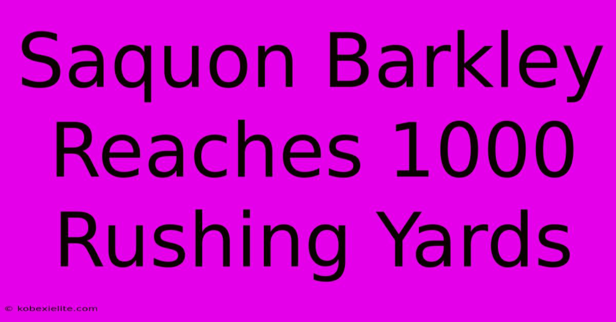 Saquon Barkley Reaches 1000 Rushing Yards