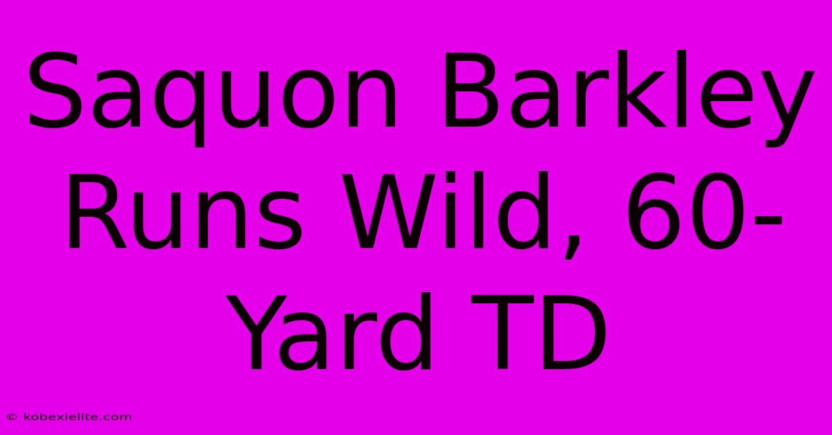 Saquon Barkley Runs Wild, 60-Yard TD