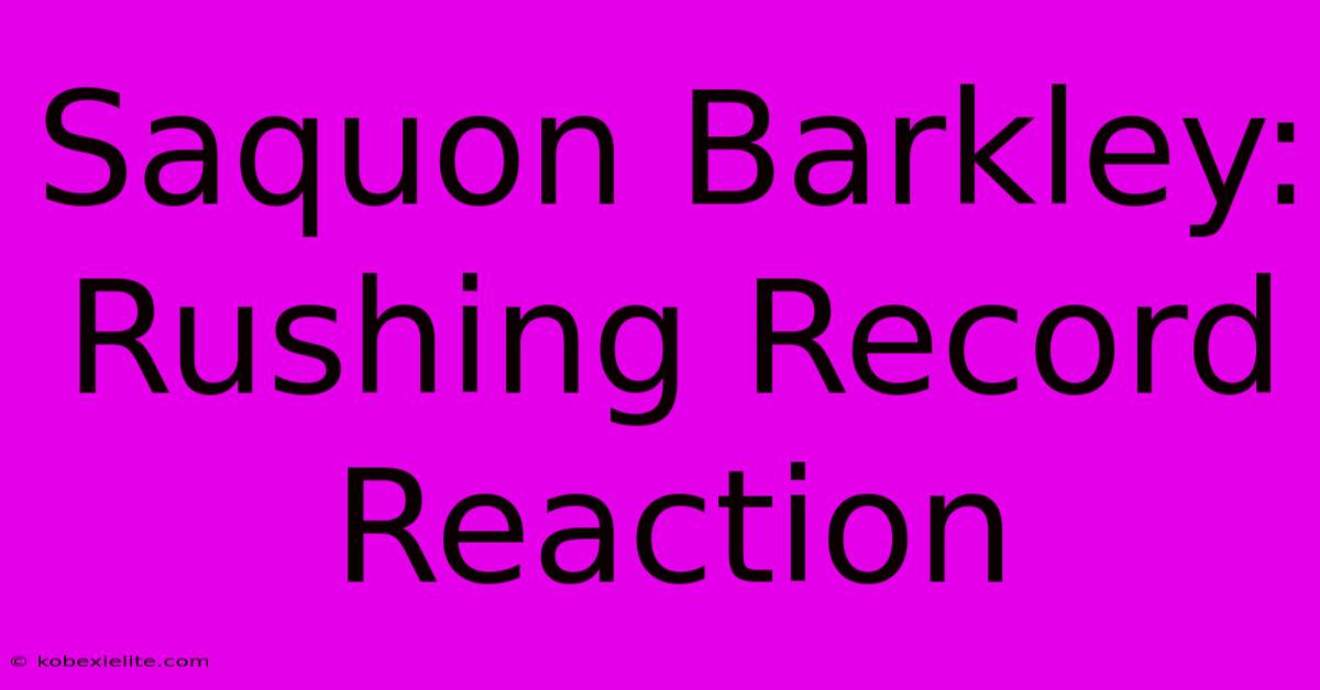 Saquon Barkley: Rushing Record Reaction