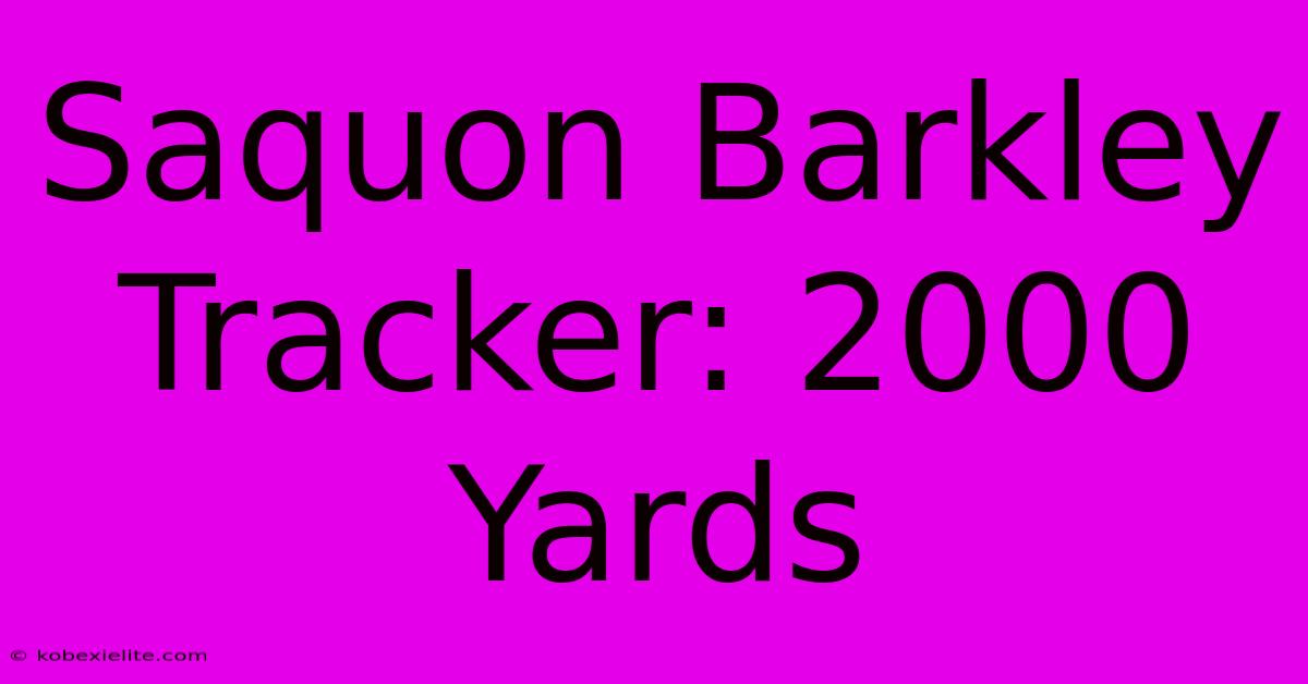 Saquon Barkley Tracker: 2000 Yards