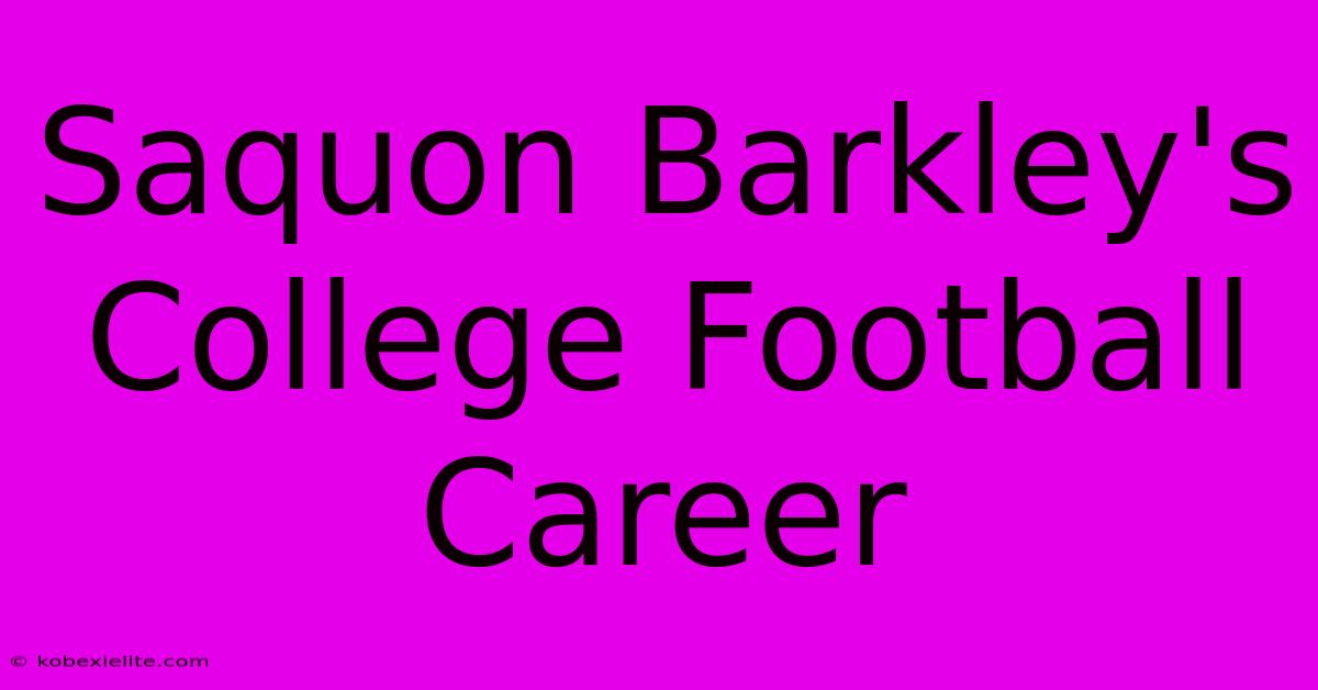 Saquon Barkley's College Football Career