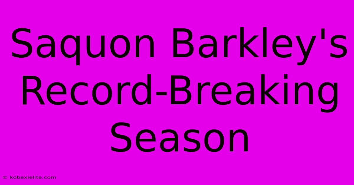 Saquon Barkley's Record-Breaking Season