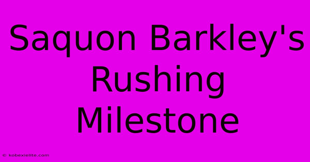 Saquon Barkley's Rushing Milestone