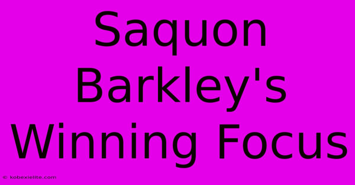 Saquon Barkley's Winning Focus