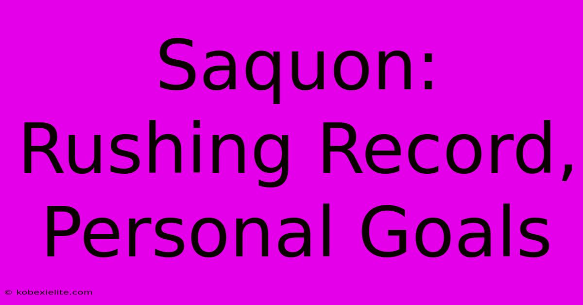 Saquon: Rushing Record, Personal Goals