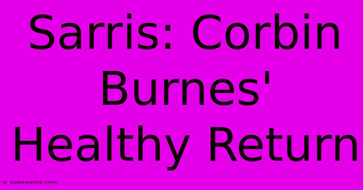 Sarris: Corbin Burnes' Healthy Return