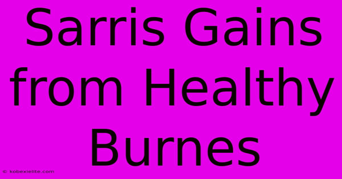 Sarris Gains From Healthy Burnes