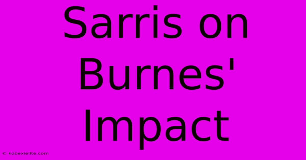 Sarris On Burnes' Impact