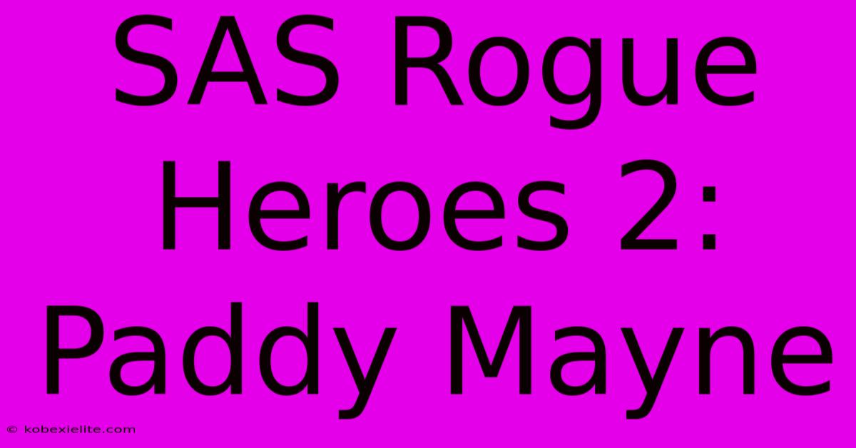 SAS Rogue Heroes 2: Paddy Mayne