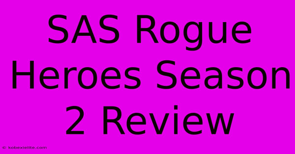 SAS Rogue Heroes Season 2 Review