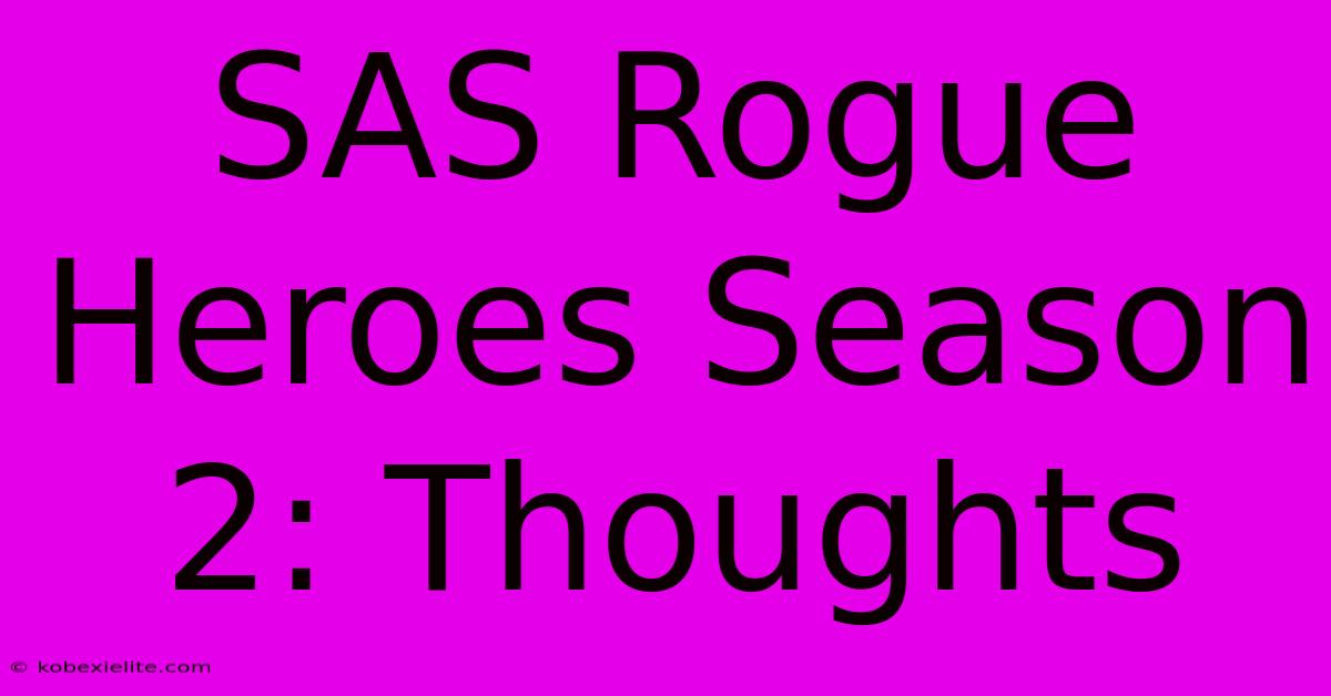 SAS Rogue Heroes Season 2: Thoughts